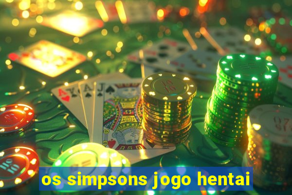 os simpsons jogo hentai